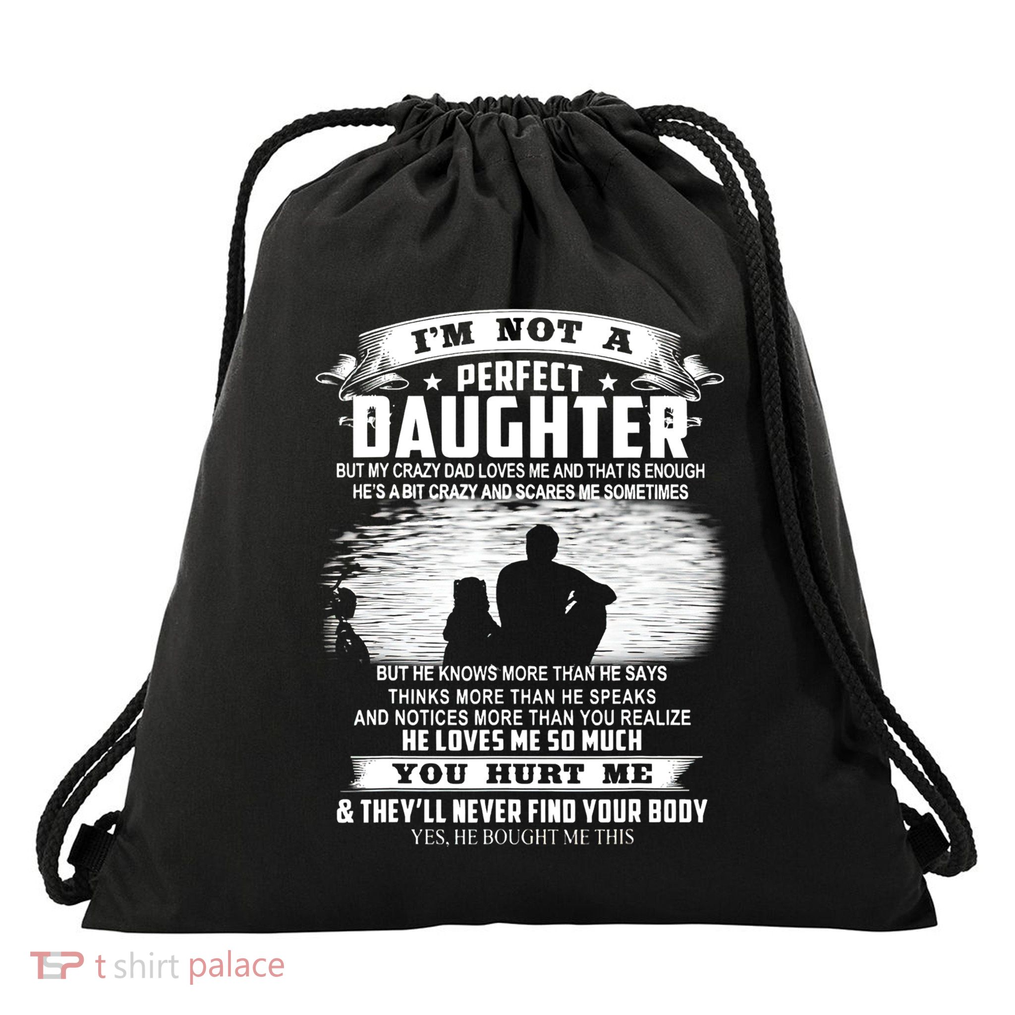 I'm Not A Perfect Daughter But My Crazy Dad Loves Me Cool Gift Drawstring Bag