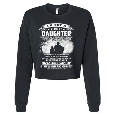 I'm Not A Perfect Daughter But My Crazy Dad Loves Me Cool Gift Cropped Pullover Crew