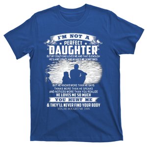 I'm Not A Perfect Daughter But My Crazy Dad Loves Me Cool Gift T-Shirt