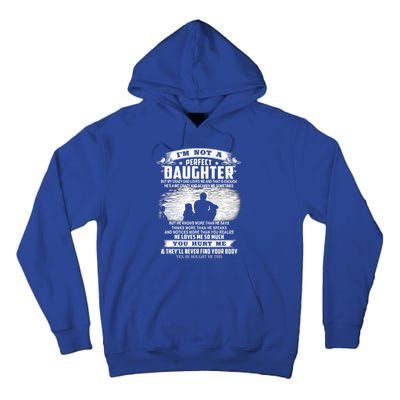 I'm Not A Perfect Daughter But My Crazy Dad Loves Me Cool Gift Tall Hoodie