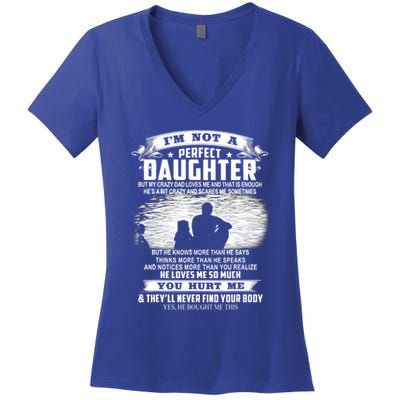 I'm Not A Perfect Daughter But My Crazy Dad Loves Me Cool Gift Women's V-Neck T-Shirt