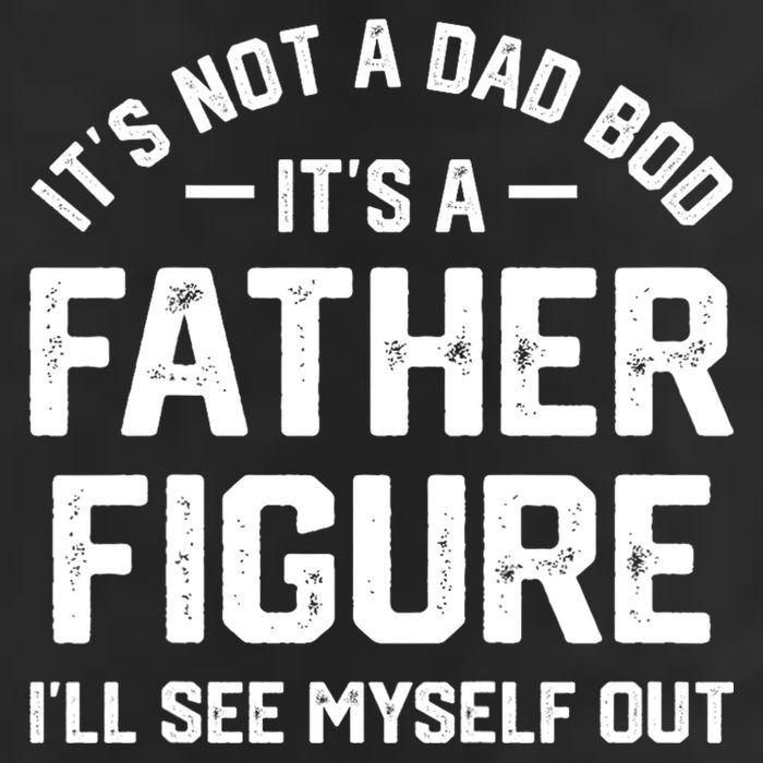 ItS Not A Dad Bod ItS A Father Figure ILl See Myself Out Cool Comfort Performance Bucket Hat