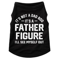 ItS Not A Dad Bod ItS A Father Figure ILl See Myself Out Doggie Tank