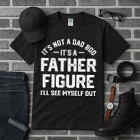 ItS Not A Dad Bod ItS A Father Figure ILl See Myself Out Tall T-Shirt