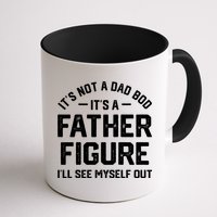 ItS Not A Dad Bod ItS A Father Figure ILl See Myself Out Mug