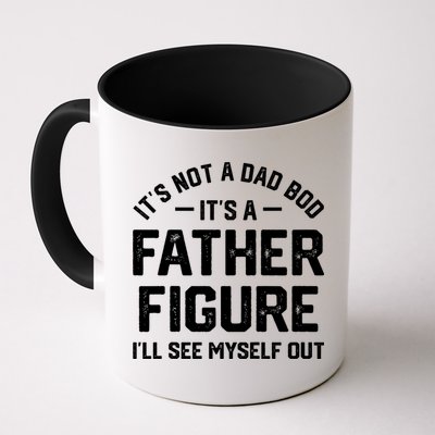 ItS Not A Dad Bod ItS A Father Figure ILl See Myself Out Mug