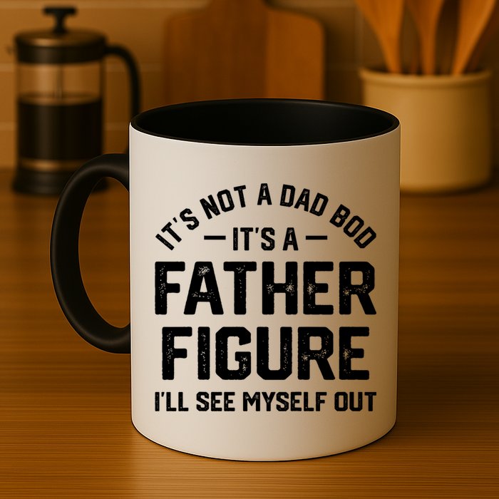 ItS Not A Dad Bod ItS A Father Figure ILl See Myself Out Mug