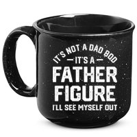 ItS Not A Dad Bod ItS A Father Figure ILl See Myself Out 15oz Campfire Ceramic Mug