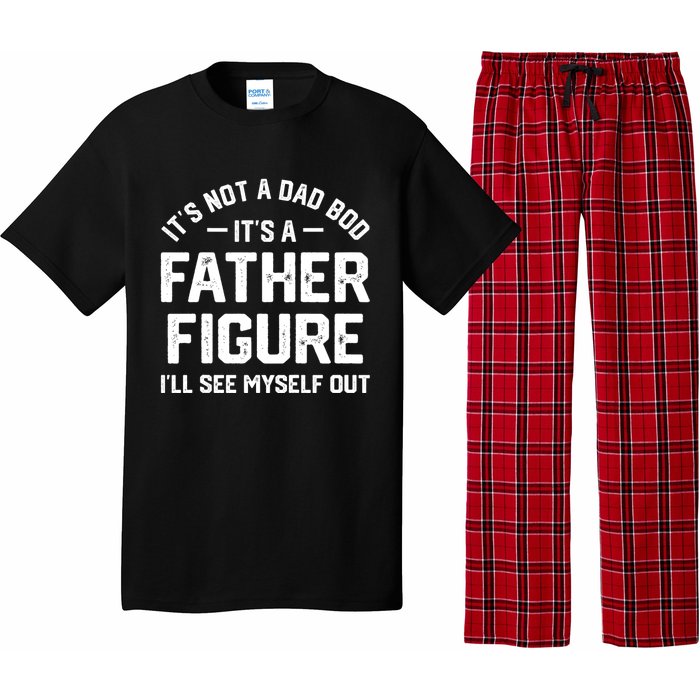 ItS Not A Dad Bod ItS A Father Figure ILl See Myself Out Pajama Set