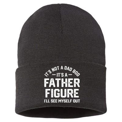 ItS Not A Dad Bod ItS A Father Figure ILl See Myself Out Sustainable Knit Beanie