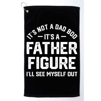 ItS Not A Dad Bod ItS A Father Figure ILl See Myself Out Golf Towel