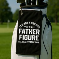 ItS Not A Dad Bod ItS A Father Figure ILl See Myself Out Golf Towel
