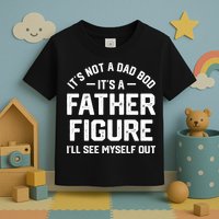 ItS Not A Dad Bod ItS A Father Figure ILl See Myself Out Toddler T-Shirt