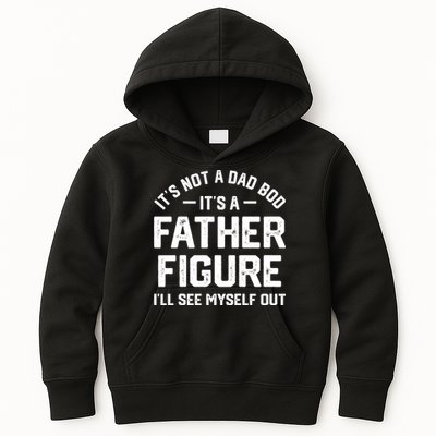 ItS Not A Dad Bod ItS A Father Figure ILl See Myself Out Kids Hoodie