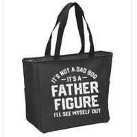 ItS Not A Dad Bod ItS A Father Figure ILl See Myself Out Zip Tote Bag