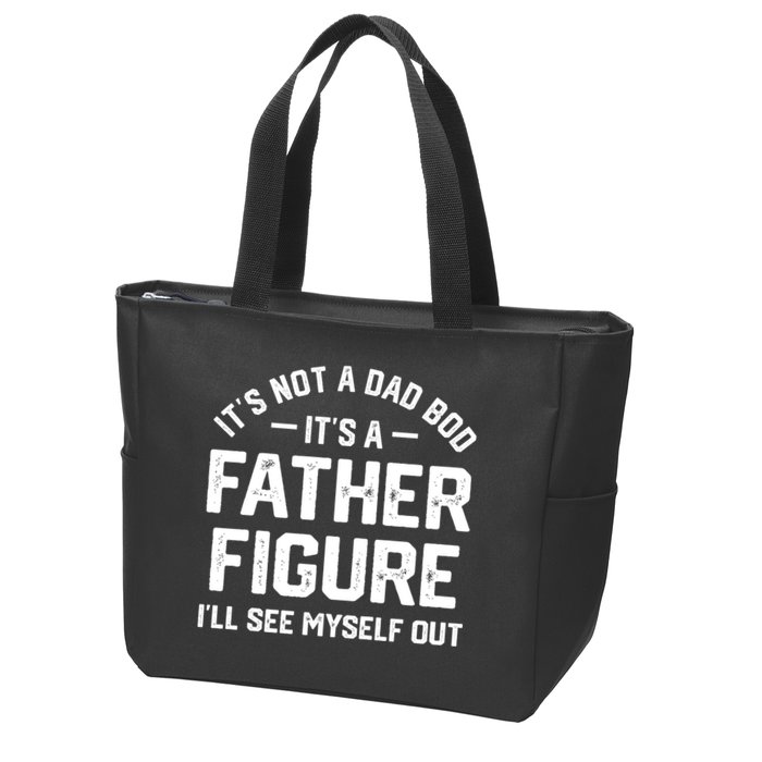 ItS Not A Dad Bod ItS A Father Figure ILl See Myself Out Zip Tote Bag