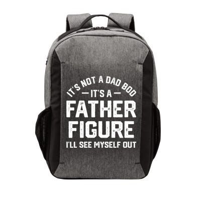 ItS Not A Dad Bod ItS A Father Figure ILl See Myself Out Vector Backpack