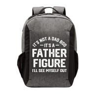 ItS Not A Dad Bod ItS A Father Figure ILl See Myself Out Vector Backpack