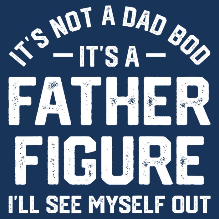 ItS Not A Dad Bod ItS A Father Figure ILl See Myself Out Infant Baby Jersey Bodysuit