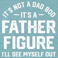 ItS Not A Dad Bod ItS A Father Figure ILl See Myself Out Sueded Cloud Jersey T-Shirt