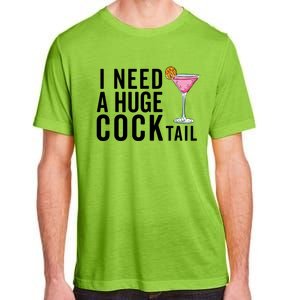 I Need A Huge Cocktail Funny Adult Humor Drinking Adult ChromaSoft Performance T-Shirt