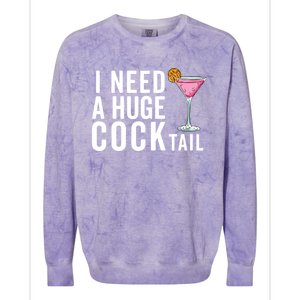 I Need A Huge Cocktail Funny Adult Humor Drinking Colorblast Crewneck Sweatshirt