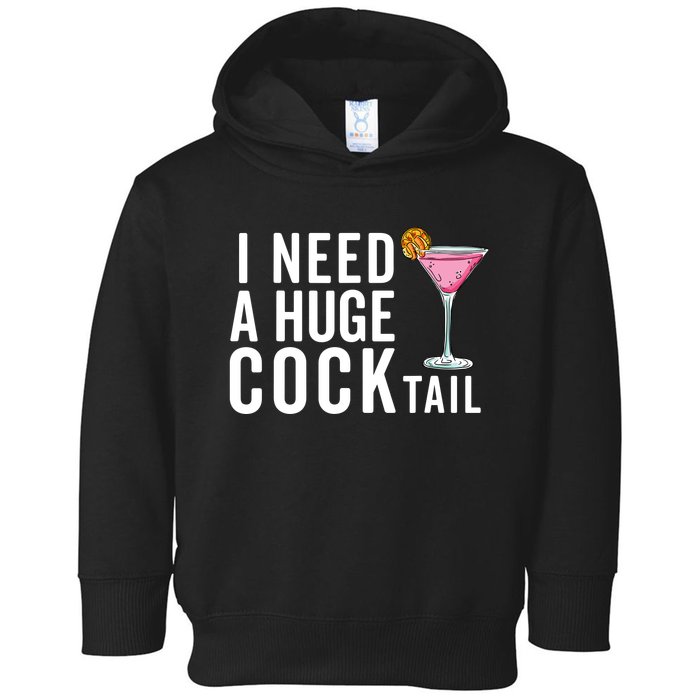 I Need A Huge Cocktail Funny Adult Humor Drinking Toddler Hoodie