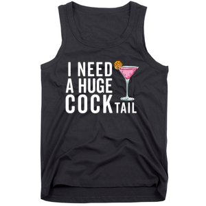 I Need A Huge Cocktail Funny Adult Humor Drinking Tank Top