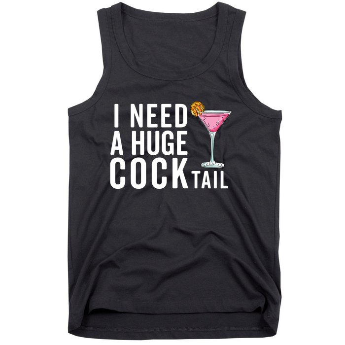 I Need A Huge Cocktail Funny Adult Humor Drinking Tank Top