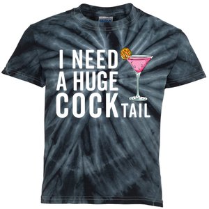 I Need A Huge Cocktail Funny Adult Humor Drinking Kids Tie-Dye T-Shirt