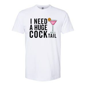 I Need A Huge Cocktail Funny Adult Humor Drinking Softstyle CVC T-Shirt