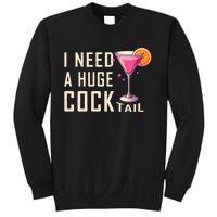 I Need A Huge Cocktail Funny Adult Humor Drinking Sweatshirt