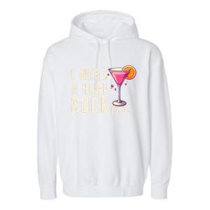 I Need A Huge Cocktail Funny Adult Humor Drinking Garment-Dyed Fleece Hoodie