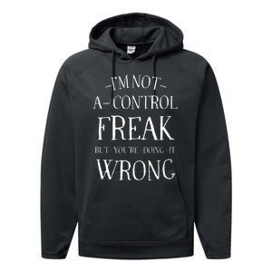 I’M Not A Control Freak But YouRe Doing It Wrong Performance Fleece Hoodie