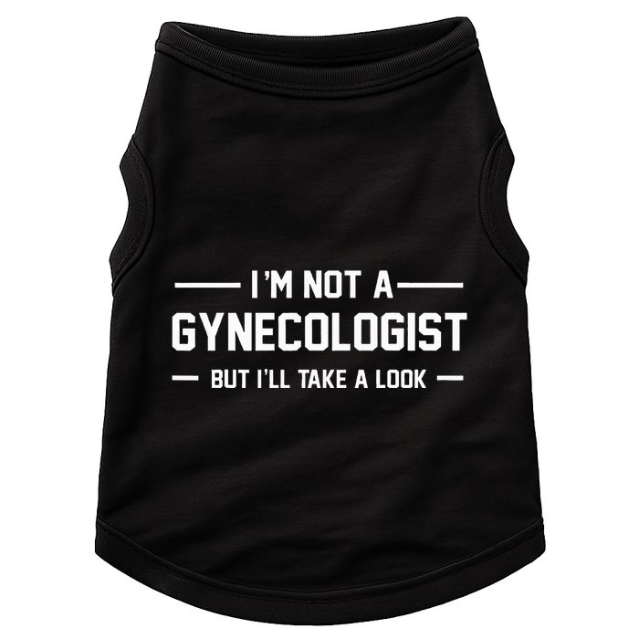 I’M Not A Gynecologist But I’Ll Take A Look Doggie Tank