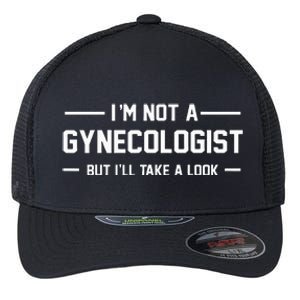 I’M Not A Gynecologist But I’Ll Take A Look Flexfit Unipanel Trucker Cap