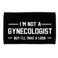 I’M Not A Gynecologist But I’Ll Take A Look Microfiber Hand Towel