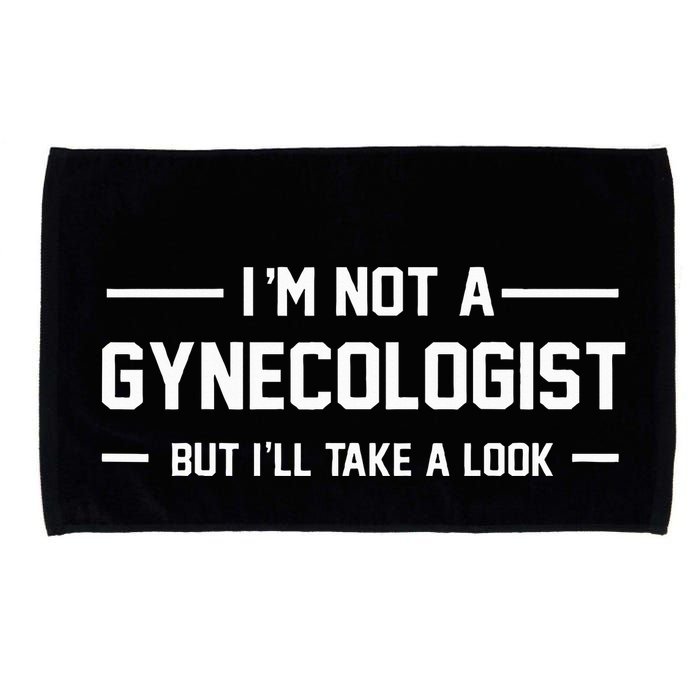 I’M Not A Gynecologist But I’Ll Take A Look Microfiber Hand Towel