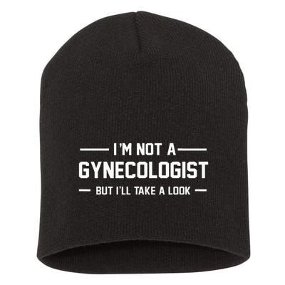 I’M Not A Gynecologist But I’Ll Take A Look Short Acrylic Beanie