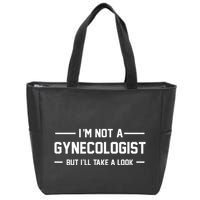 I’M Not A Gynecologist But I’Ll Take A Look Zip Tote Bag