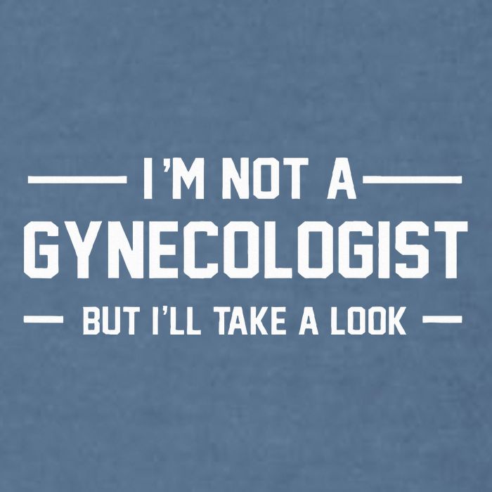 I’M Not A Gynecologist But I’Ll Take A Look Garment-Dyed Sweatshirt