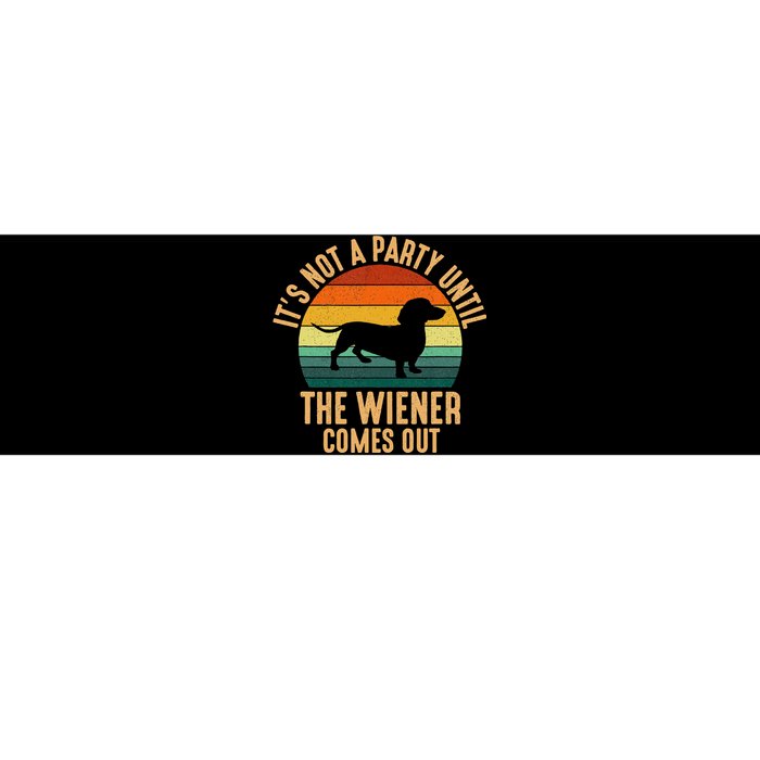 It’S Not A Party Until Wiener Comes Out Funny Dachshund Bumper Sticker