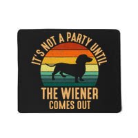 It’S Not A Party Until Wiener Comes Out Funny Dachshund Mousepad