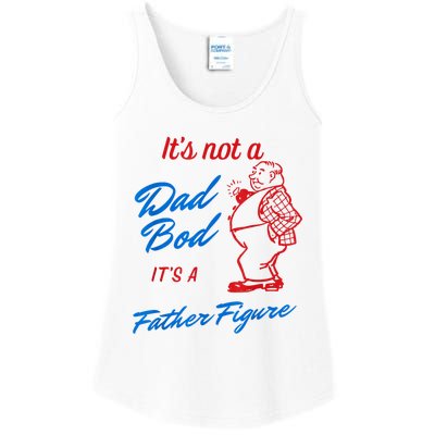 Its Not A Dad Bod Its A Father Figure Funny Fathers Day Ladies Essential Tank