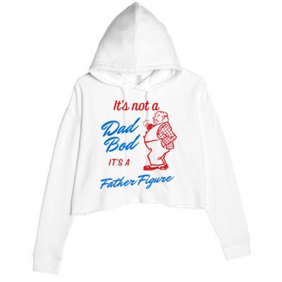 Its Not A Dad Bod Its A Father Figure Funny Fathers Day Crop Fleece Hoodie