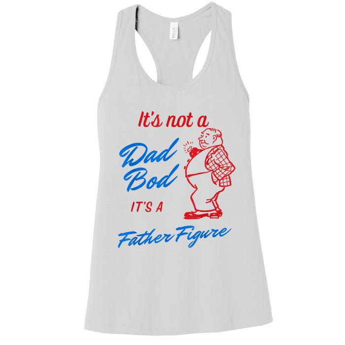 Its Not A Dad Bod Its A Father Figure Funny Fathers Day Women's Racerback Tank