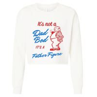 Its Not A Dad Bod Its A Father Figure Funny Fathers Day Cropped Pullover Crew