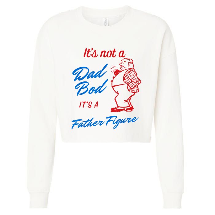 Its Not A Dad Bod Its A Father Figure Funny Fathers Day Cropped Pullover Crew