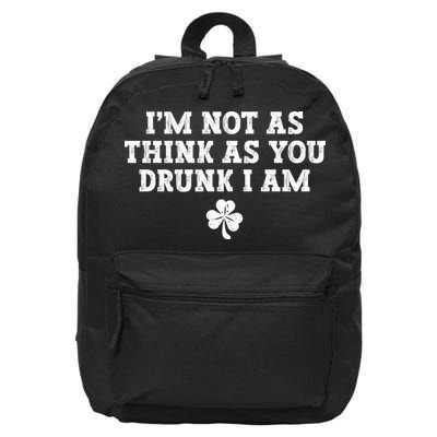 I'm Not As Think As You Drunk I Am Funny St Patricks Day 16 in Basic Backpack