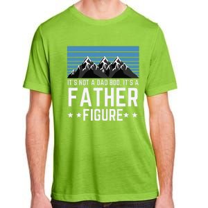 Its Not A Dad Bod Its A Father Figure Fathers Day Gift Adult ChromaSoft Performance T-Shirt